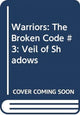 Book cover of: Warriors: The Broken Code #3: Veil of Shadows. By: Jean Little