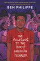 Book cover of: Field Guide to the North American Teenager. By: Ben Philippe