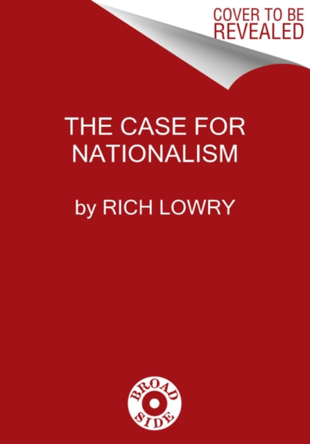 Book cover of: Case for Nationalism. By: Rich Lowry