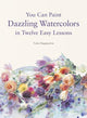 Book cover of: You Can Paint Dazzling Watercolors in Twelve Easy Lessons. By: Yuko Nagayama