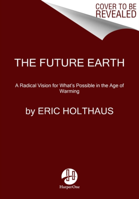 Book cover of: Future Earth. By: Eric Holthaus
