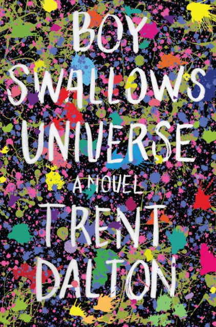 Book cover of: Boy Swallows Universe. By: Trent Dalton