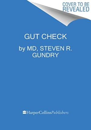 Gut Check, Unleash the Power of Your Microbiome to Reverse Disease and Transform Your Mental, Physical, and Emotional Health