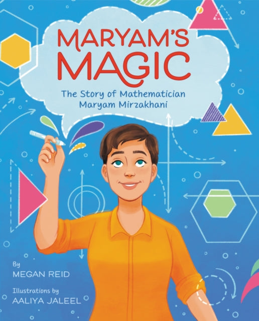 Book cover of: Maryam’s Magic: The Story of Mathematician Maryam Mirzakhani. By: Megan Reid