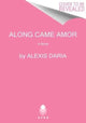 Book cover of: Along Came Amor. By: Alexis Daria