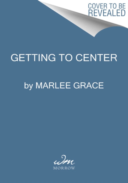 Book cover of: Getting to Center. By: Marlee Grace
