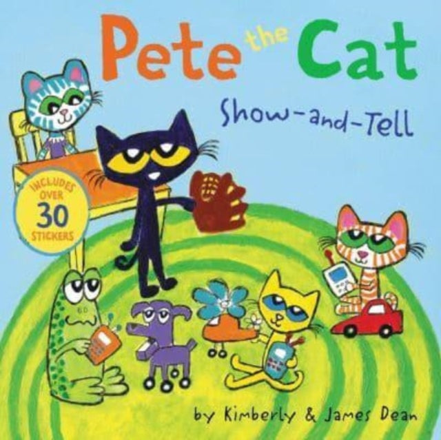 Book cover of: Pete the Cat: Show-and-Tell. By: James Dean