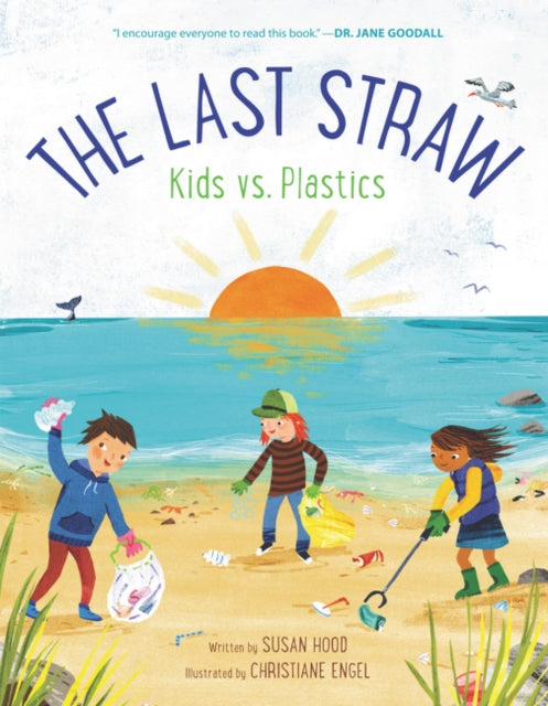 Book cover of: Last Straw: Kids vs. Plastics. By: Susan Hood