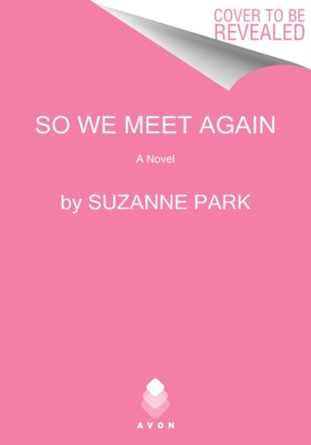Book cover of: So We Meet Again. By: Suzanne Park