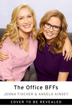 Office BFFs, Tales of The Office from Two Best Friends Who Were There