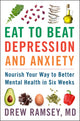 Book cover of: Eat to Beat Depression and Anxiety. By: Drew Ramsey