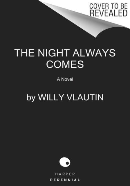 Book cover of: Night Always Comes. By: Willy Vlautin