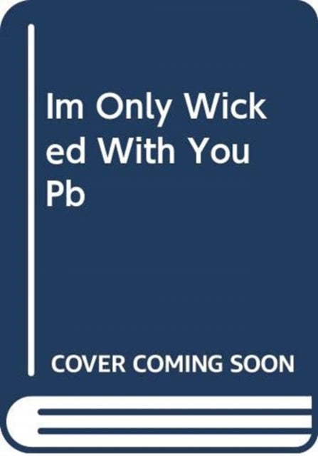 Book cover of: I'm Only Wicked with You. By: Julie Anne Long