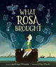 Book cover of: What Rosa Brought. By: Jacob Sager Weinstein