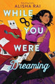 Book cover of: While You Were Dreaming. By: Alisha Rai