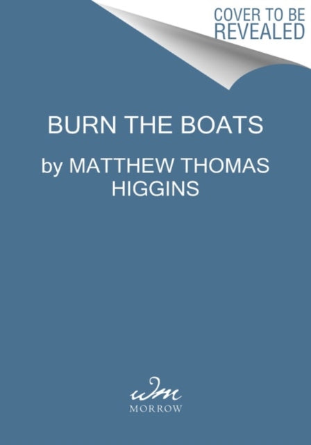 Book cover of: Burn the Boats. By: Matthew Thomas Higgins