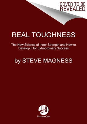 Do Hard Things, Why We Get Resilience Wrong and the Surprising Science of Real Toughness