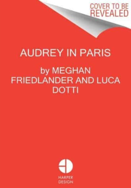 Book cover of: Audrey Hepburn in Paris. By: Meghan Friedlander