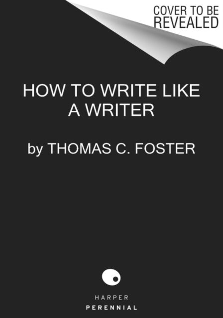 Book cover of: How to Write Like a Writer. By: Thomas C. Foster