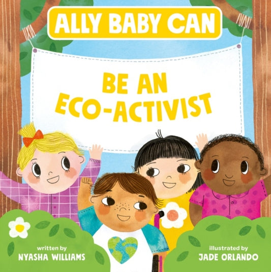 Book cover of: Ally Baby Can: Be an Eco-Activist. By: Nyasha Williams