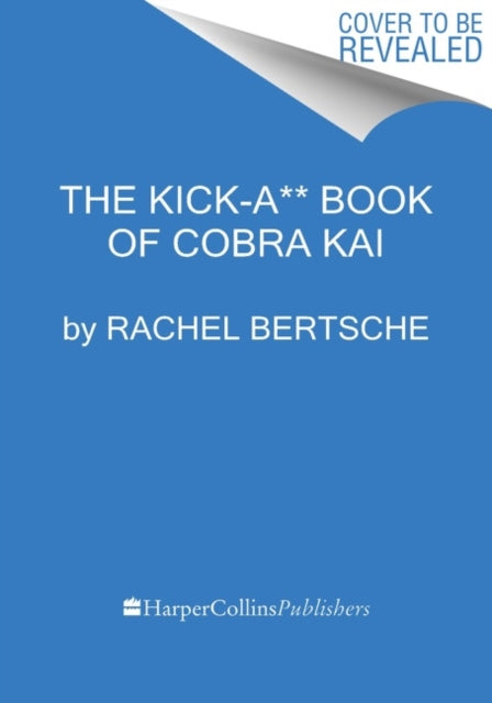 Book cover of: Kick-A** Book of Cobra Kai. By: Rachel Bertsche