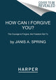 Book cover of: How Can I Forgive You?. By: Janis A. Spring
