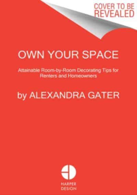 Own Your Space, Attainable Room-by-Room Decorating Tips for Renters and Homeowners 9780063228207 Alexandra Gater