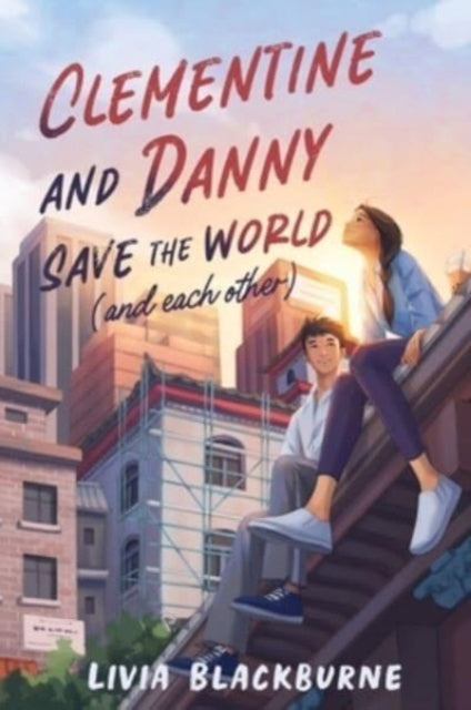 Book cover of: Clementine and Danny Save the World (and Each Other). By: Livia Blackburne