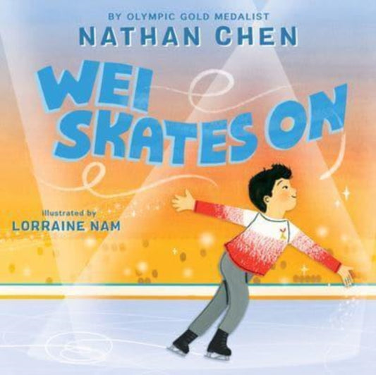 Book cover of: Wei Skates On. By: Nathan Chen
