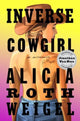 Book cover of: Inverse Cowgirl. By: Alicia Weigel