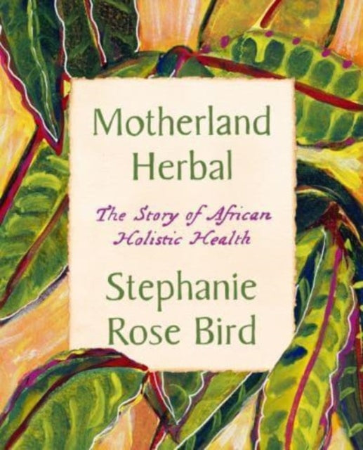Book cover of: Motherland Herbal. By: Stephanie Rose Bird