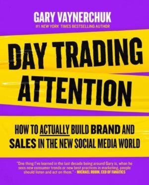 Day Trading Attention, How to Actually Build Brand and Sales in the New Social Media World