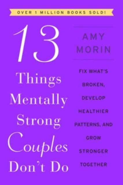 Book cover of: 13 Things Mentally Strong Couples Don't Do. By: Amy Morin
