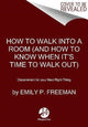 Book cover of: How to Walk into a Room. By: Emily P. Freeman