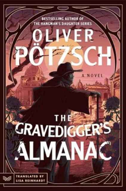 Book cover of: Gravedigger’s Almanac. By: Oliver Pötzsch