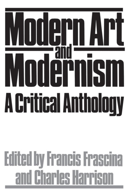 Book cover of: Modern Art And Modernism. By: f Frascina