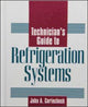 Book cover of: Technician's Guide to Refrigeration Systems