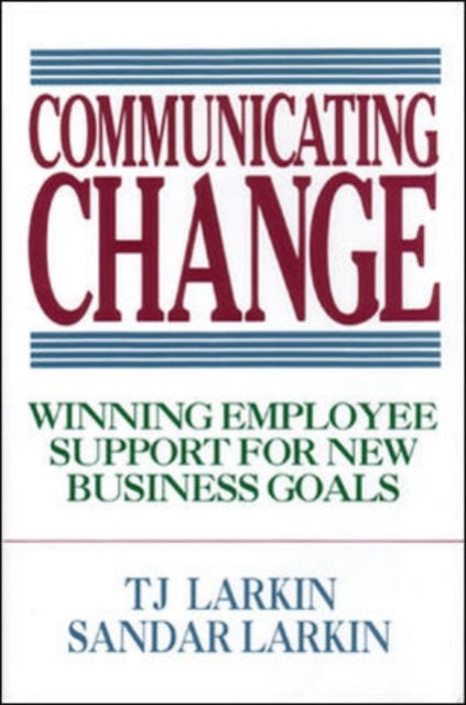 Book cover of: Communicating Change: Winning Employee Support for New Business Goals