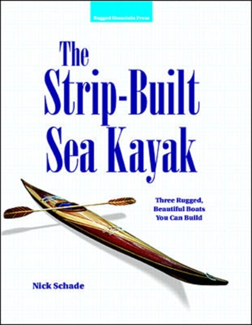 Book cover of: Strip-Built Sea Kayak: Three Rugged, Beautiful Boats You Can Build