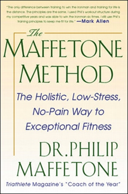 Book cover of: Maffetone Method:  The Holistic,  Low-Stress, No-Pain Way to Exceptional Fitness