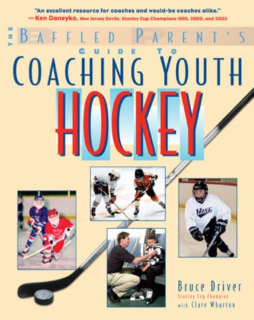Book cover of: Baffled Parent's Guide to Coaching Youth Hockey. By: Bruce Driver
