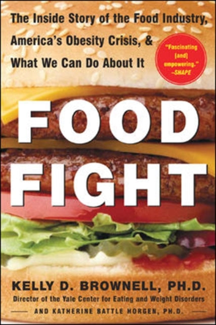 Book cover of: Food Fight. By: Kelly Brownell