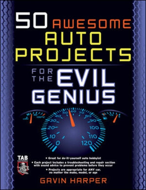 50 Awesome Auto Projects for the Evil Genius