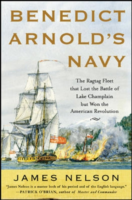 Book cover of: Benedict Arnold's Navy. By: James L. Nelson