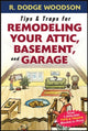 Book cover of: Tips & Traps for Remodeling Your Attic, Basement, and Garage. By: Roger Woodson