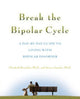 Book cover of: Break the Bipolar Cycle. By: Elizabeth Brondolo