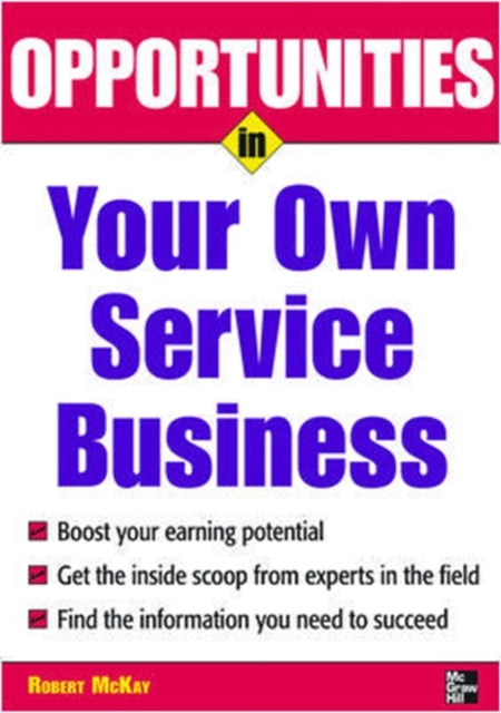 Book cover of: Opportunities in Your Own Service Business. By: Robert McKay