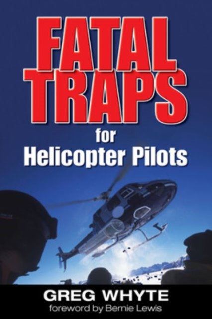 Book cover of: Fatal Traps for Helicopter Pilots. By: Greg Whyte