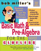 Book cover of: Bob Miller's Basic Math and Pre-Algebra for the Clueless, 2nd Ed.. By: Bob Miller, Robert Miller