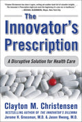 The Innovator's Prescription: A Disruptive Solution for Health Care